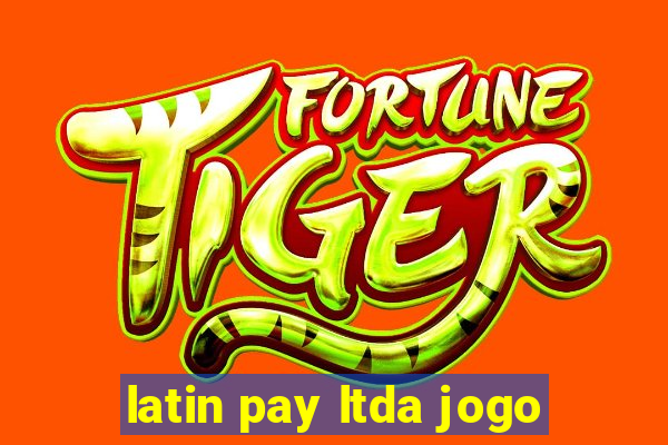 latin pay ltda jogo